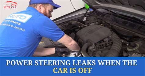 Understanding Power Steering Leaks when the Car is。